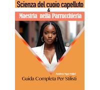 Scienza Del Cuoio Capelluto & Maestria Nella Parrucchieria: Guida Completa Per Stilisti
