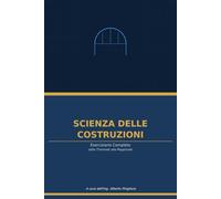 Scienza delle Costruzioni: Eserciziario completo