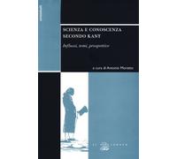 Scienza e conoscenza secondo Kant. Influssi, temi, prospettive (Symposium)