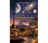 Scienza in strada: Soggetti e oggetti della scienza per le vie del capoluogo etneo