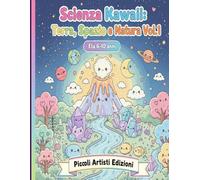 Scienza Kawaii: Terra, Spazio e Natura Vol.1: Vulcani, Cristalli e Sistema Solare - Scienza Illustrata Kawaii per Bambini 6-10 Anni