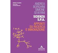 Scienza S.p.A. Appunti su ricerca e innovazione (Scienza e filosofia)
