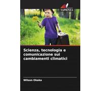 Scienza, tecnologia e comunicazione sui cambiamenti climatici