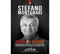 Scienzah o scienza? Una guida alla portata di tutti per orientarsi con buonsenso nei meandri del pensiero unico (Attualità)