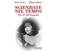 Scienziate nel tempo: Più di 100 biografie