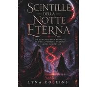 SCINTILLE DELLA NOTTE ETERNA: Un romanzo dark fantasy di Magia proibita, destino e amore immortale