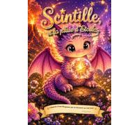 Scintille et la pluie d'etoiles: L’histoire d’une Dragonne qui va découvrir sa vrai force