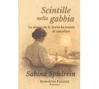 Scintille nella gabbia: La donna che la storia ha tentato di cancellare