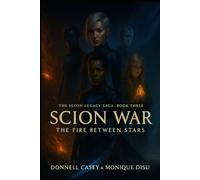 Scion War: The Fire Between Stars (The Scion Collapse Saga)