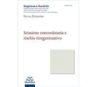 Scissione concordataria e rischio riorganizzativo (Impresa e società)