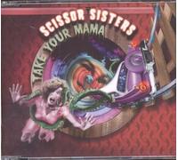 Scissor Sisters - Take Your Mama