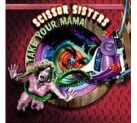 Scissor Sisters - Take Your Mama