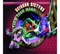 Scissor Sisters - Take Your Mama