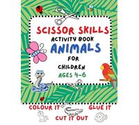 Scissor skills activity book Animals for children aged 4+, colour it, cut it out, glue it: Early learning development, hand-eye coordination, motor ... animals (Scissors skills books for children)