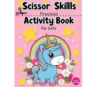 Scissor Skills Activity Book For Girls: A Fun and Educational Scissor Cutting Activity Book for Girls Ages 3-5 with 25 Adorable Princess-Themed ... and Early Learning Through Arts.