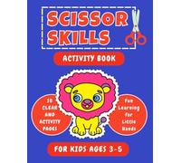 Scissor Skills Activity Book for Kids Ages 3-5 Fun Cutting Practice with Animals, Fruits, School Supplies & Sweet Treats: Learn to Cut Lines, Shapes, ... Through Playful Scissor Practice for Presch