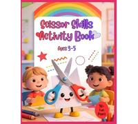 Scissor Skills Activity Book for Kids Ages 3-5: Fun Cutting Practice Workbook for Preschool and Kindergarten | Learn to Cut Lines, Shapes and Simple Pictures