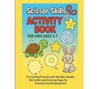 Scissor Skills Activity Book for Kids Ages 3-7: Help your child become more confident, creative, and school-ready with this cutting, coloring, puzzle, and connect-the-dots fun activity book.