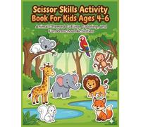 Scissor Skills Activity Book for Kids Ages 4-6: Animal - Themed Cutting, Coloring and Fun Preschool Activities