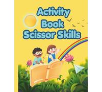 Scissor Skills Activity Book for Kids Recortar y pegar para niños: Over 40 Fun Cutting and Pasting Practice Pages to improve Fine Motor Skills for Preschoolers and Toddlers