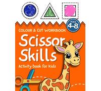 Scissor Skills Activity Book for Kids: UK Edition Colour & Cut Workbook for EYFS & KS1 | Nursery, Reception and Year 1 Scissors Practice and Fine Motor Skills Activity Book for Ages 4-8