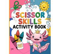 Scissor Skills Activity Book: Fun Cutting, Coloring, and Cut-and-Paste Activities for Kids Ages 3-5