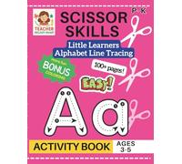 Scissor Skills Alphabet Line Tracing Little Learners Activity Book: Cutting Practice for Pre K, Preschool, Kindergarten & Toddlers (100+ Pages of Fine Motor Skill Learning Activities)