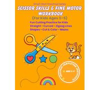 Scissor Skills and Fine Motor Workbook for Kids Ages 3-5: Cutting Practice with Straight, Curved and Zigzag Lines, Shapes, Mazes and Coloring | ... Practice and Kindergarten Readiness Skills