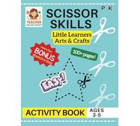 Scissor Skills Arts & Crafts Little Learners Activity Book: Cutting Practice for Pre K, Preschool, Kindergarten & Toddlers (100+ Pages of Fine Motor Skill Learning Activities)