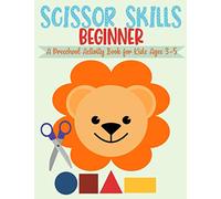 Scissor Skills Beginner, A Preschool Activity Book For Kids Ages 3-5: A Fun Cutting Practice Workbook | 50 Pages of Cutting and Coloring Activities