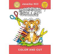 Scissor Skills Color and Cut. 50+ playful coloring pages for toddlers and preschoolers: A beginner-friendly scissor skills activity book | Creative learning for boys and girls | Ages 3-5