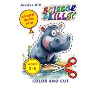 Scissor Skills Color and Cut. More than 50 coloring activities for toddlers: A hands-on scissor skills book | Early learning through play for boys & girls | Ages 3-5