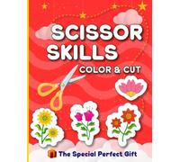 SCISSOR SKILLS COLOR & CUT: Fun Color & Cut Practice with Flowers - Easy Cutting Activities for Learning and Play