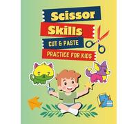 Scissor Skills Cut and Paste Practice For Kids: Scissor Skills Kids Activity Book | Scissor Skills for Kids | Preschool Learning Activities for Kids Ages 4 to 7