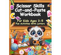 Scissor skills cut- and- paste workbook: Ages 3-5: Develop Fine Motor Skills, Hand-Eye Coordination, and Creativity Through Play