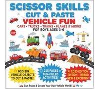 Scissor Skills Cut & Paste Vehicle Fun for Boys Ages 3-6: Cars, Trucks, Trains, Planes & More! (2025 Edition) (Cut, Paste & Create!)