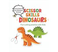 Scissor Skills Dinosaurs Fun cutting practice with Kids: Cut & Color 60 Fun Dinosaur Cutouts