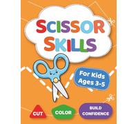 Scissor Skills for Kids Ages 3-5: A Step-by-Step Cutting Practice Activity Book for Preschoolers - Cut, Color & Build Confidence with Lines, Shapes, Patterns & Fun Objects