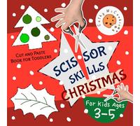 Scissor Skills for Kids Ages 3-5 - Christmas: My First Cutting Practice Activity Workbook for Preschoolers; Cut and Paste Book for Toddlers