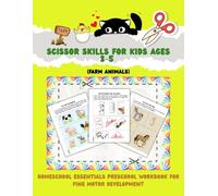 Scissor Skills for Kids Ages 3-5: Homeschool Essentials Preschool Workbook for Fine Motor Development (Farm Animals)