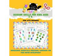 Scissor Skills for Kids Ages 3-5: Homeschool Essentials Preschool Workbook for Fine Motor Development (Fun with Numbers) (Cut & Learn with Pelusa)