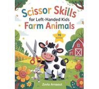 Scissor Skills for Left-Handed Kids: Farm Animals: 70 Coloring and Cutting Activities for Preschoolers Ages 3-5 (The Ultimate Farm Scissor Skills Collection)