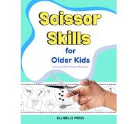 Scissor Skills for Older Kids: A Scissors Skills Practice Workbook