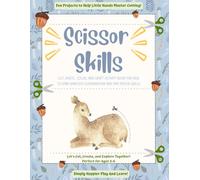 Scissor Skills: Fun Projects To Help Little Hands Master Cutting!: Cut, Paste, Color, And Craft Activity Book For Kids To Gain Hand-Eye Coordination And Fine Motor Skills