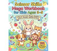 Scissor Skills Mega Workbook for Kids Ages 3-5: Learn to Cut Lines, Shapes, Numbers, Letters, Animals, Vehicles & More | 132 Pages of Fun Cutting Practice for Preschoolers