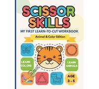 Scissor Skills: My First Learn-to-Cut Workbook: Animal & Color Edition | Preschool Activity Book with 30+ Fun Animals | Cutting Practice & Learning Activities for Toddlers and Kids Ages 3-5