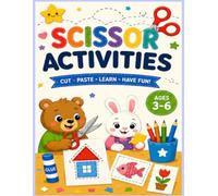 Scissor Skills Preschool Activity Book: 51 Fun Cutting and Pasting Practice Pages for Kids Ages 3-6 | Develop Fine Motor Skills and Creativity with 40 Exercises