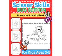 Scissor Skills Preschool Activity Book Bug Edition: Learn to Cut Different Bugs and Insects | Fun Cutting & Coloring Book for Kids | Preschool ... 3-5 Year Olds (Scissor Skills Activity Books)
