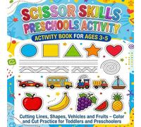 Scissor Skills Preschool Activity Book for Kids Ages 3-5: Cutting Practice with Lines, Shapes, Vehicles & Fruits | Color and Cut Activities to Build ... & Preschoolers (Cut, Paste & Create!)