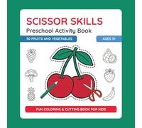 Scissor Skills Preschool Activity Book - Fruits and Vegetables: Learn to Cut | Fun Cutting & Coloring Book for Kids | Preschool Learning Activities ... Fine Motor Skills Workbook for Preschool